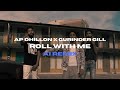 What if ap dhillon and gurinder gill sang roll with me by sukha ai remix
