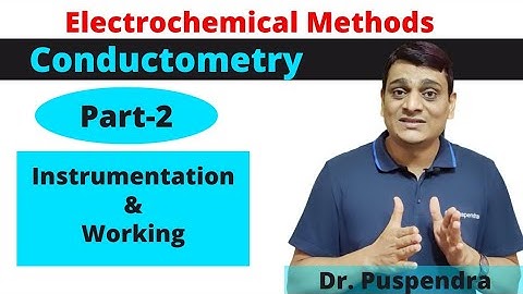 Part 2: Conductometry - Instrumentation | Conductometric Titrations (By Dr. Puspendra)