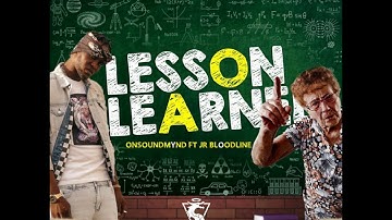 LESSON LEARNED ----- ONSOUNDMYND FT JRBLOODLINE