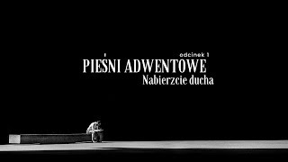 Pieśni Adwentowe Nabierzcie Ducha