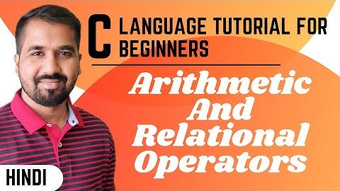 Arithmetic and Relational Operators in C Language Explained in Hindi