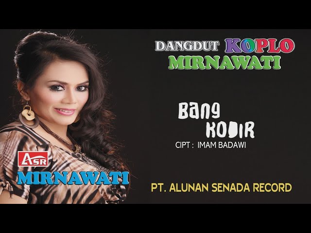 MIRNAWATI - DANGDUT KOPLO - BANG KODIR ( Official Video Musik ) HD class=