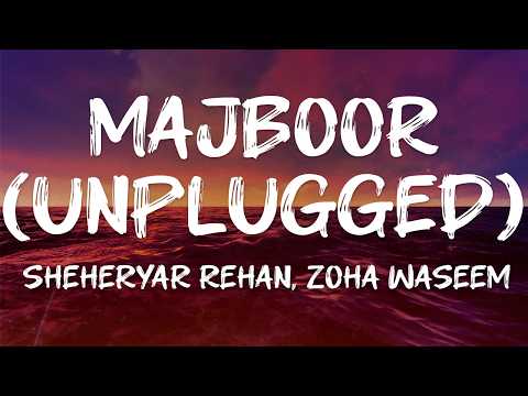 Sheheryar Rehan, Zoha Waseem - Majboor (Unplugged) (Lyrics)