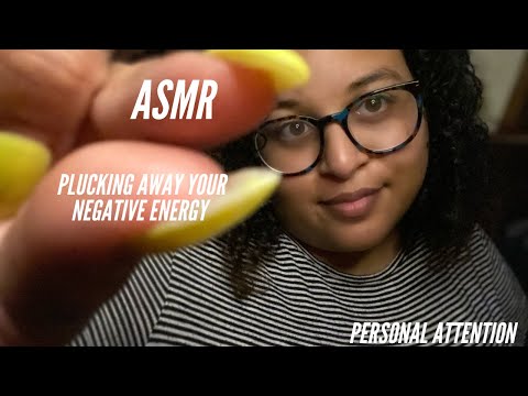 ASMR ~ Plucking Away Your Negative Energy ~ personal attention & repetition