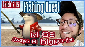 FFXIV patch 6.15 - LVL 68 Fishing Quest: Always a Bigger Fish