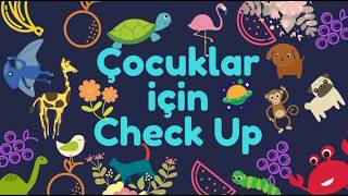 ÇOCUKLAR İÇİN CHECK - UP