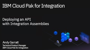 Deploying an API with Integration Assemblies - IBM Cloud Pak for Integration