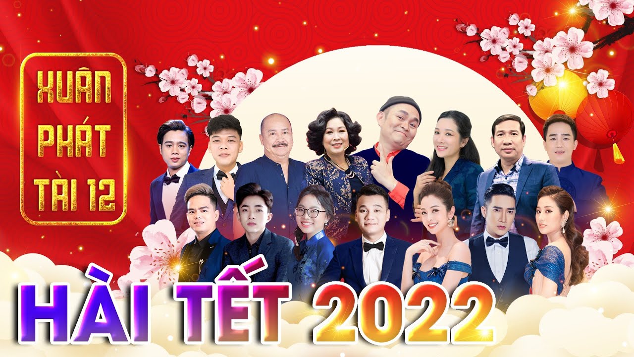 XUÂN PHÁT TÀI 12 FULL – HÀI TẾT 2022 | XUÂN HINH x THANH THANH HIỀN x HỒNG VÂN | XUÂN PHÁT TÀI 2022