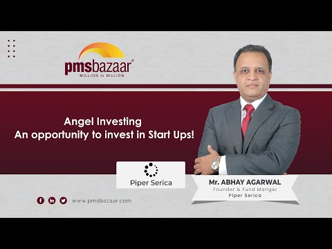 Investment Opportunities in Startups – Angel Investing | Mr. Abhay Agarwal | Piper Serica AIF fund