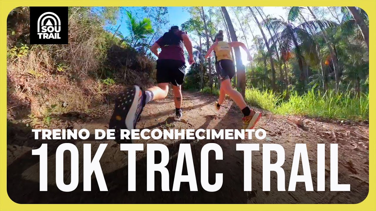 RECONHECIMENTO DO PERCURSO | 10K TRAC TRAIL RUN