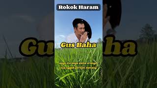 Rokok Haram #gusbaha #gusbahaterbaru #ngaji #ngajigusbaha #kajianislam #kajian #sholawat #sunnah