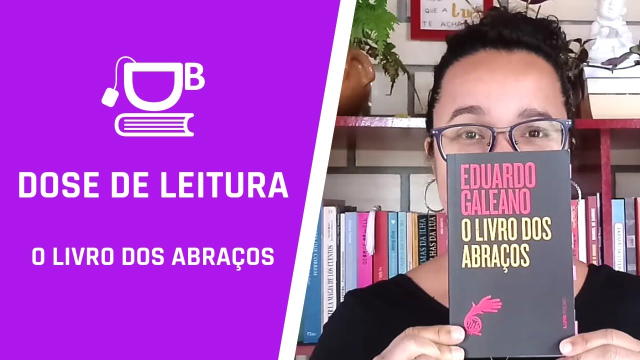 DOSE DE LEITURA - O LIVRO DOS ABRAÇOS