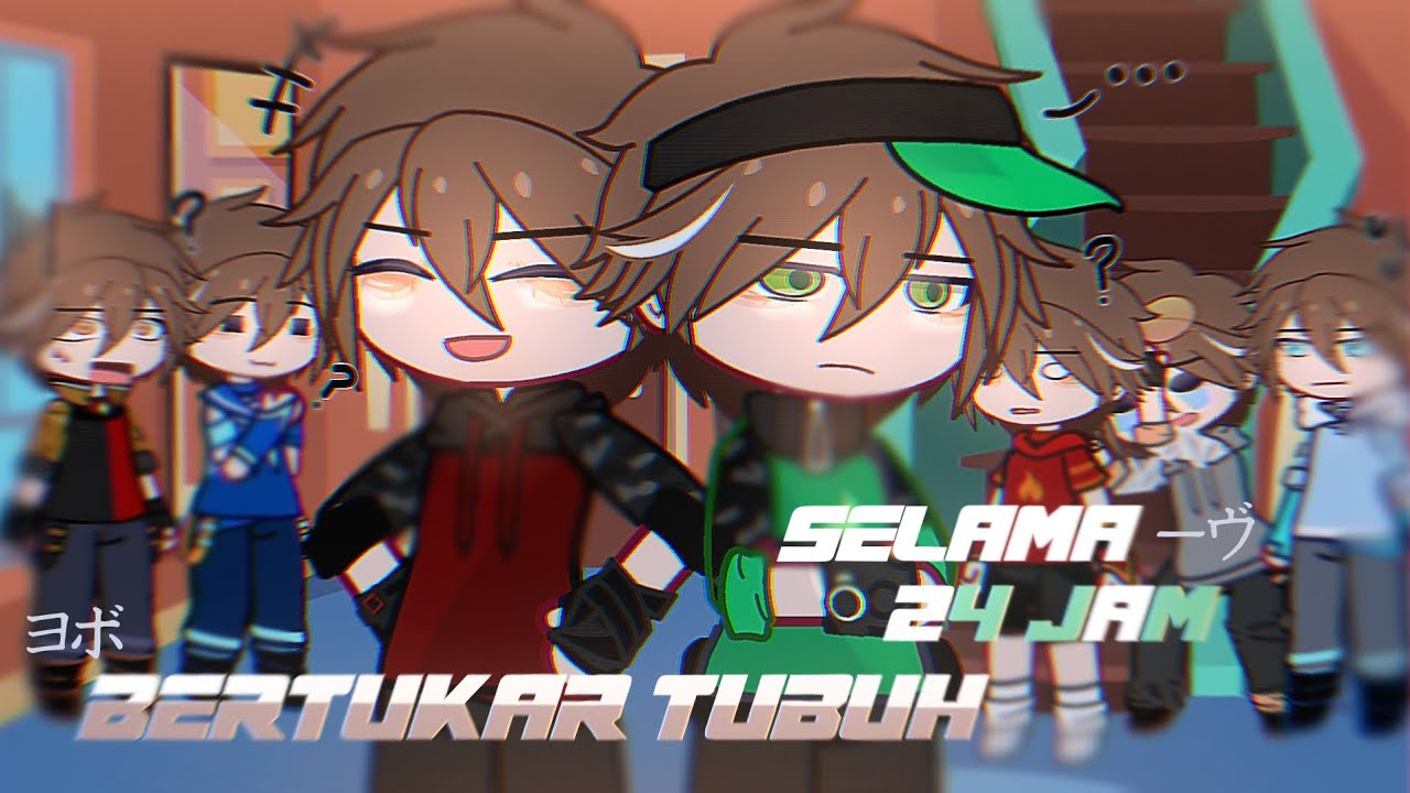 分 Bertukar Tubuh Selama 24 Jam - ⊹