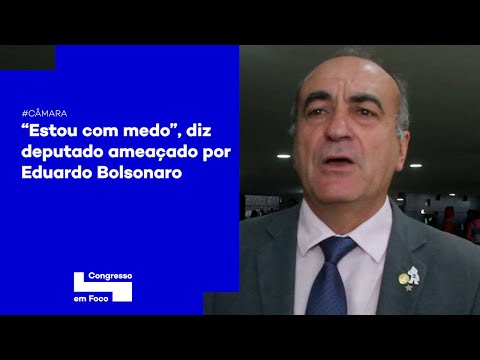 "Estou com medo", diz deputado ameaçado por Eduardo Bolsonaro
