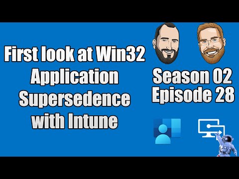 S02E28 - First Look at Win32 Application Supersedence in Microsoft Intune - (I.T)