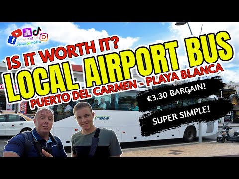 Is it worth it? Getting the local bus from the Lanzarote airport to Puerto Del Carmen & Playa Blanca