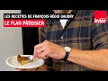 Le flan ptissier  les recettes de franoisrgis gaudry