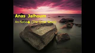 Anas Jalhoum Surah An Naba’ The Great Newsأنس جلهوم سورة النبأ