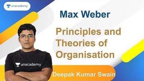 Principles and Theories of Organisation | Max Weber | Deepak Kumar Swain | OPSC 2020