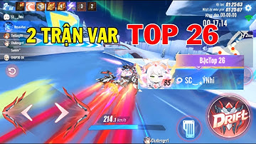 ZingSpeed Mobile | 2 Trận Var Top 26
