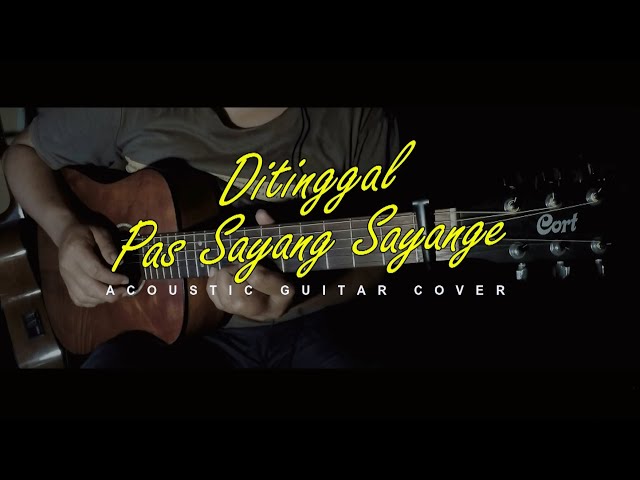 Ditinggal Pas Sayang Sayange (Akustik Gitar Cover) | Fingerstyle class=