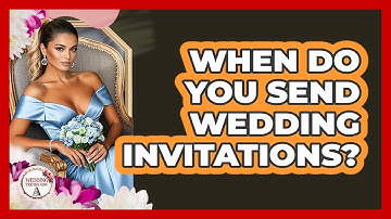 When Do You Send Wedding Invitations?