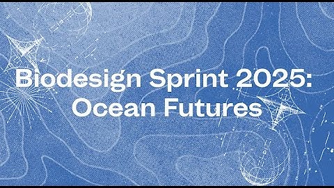 Biodesign Sprint 2025: Ocean Futures Final Presentations