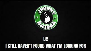 U2 - I STILL HAVEN'T FOUND WHAT I'M LOOKING FOR ( DRUMLESS )