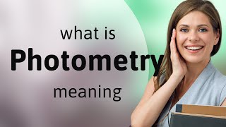 Photometry — PHOTOMETRY definition