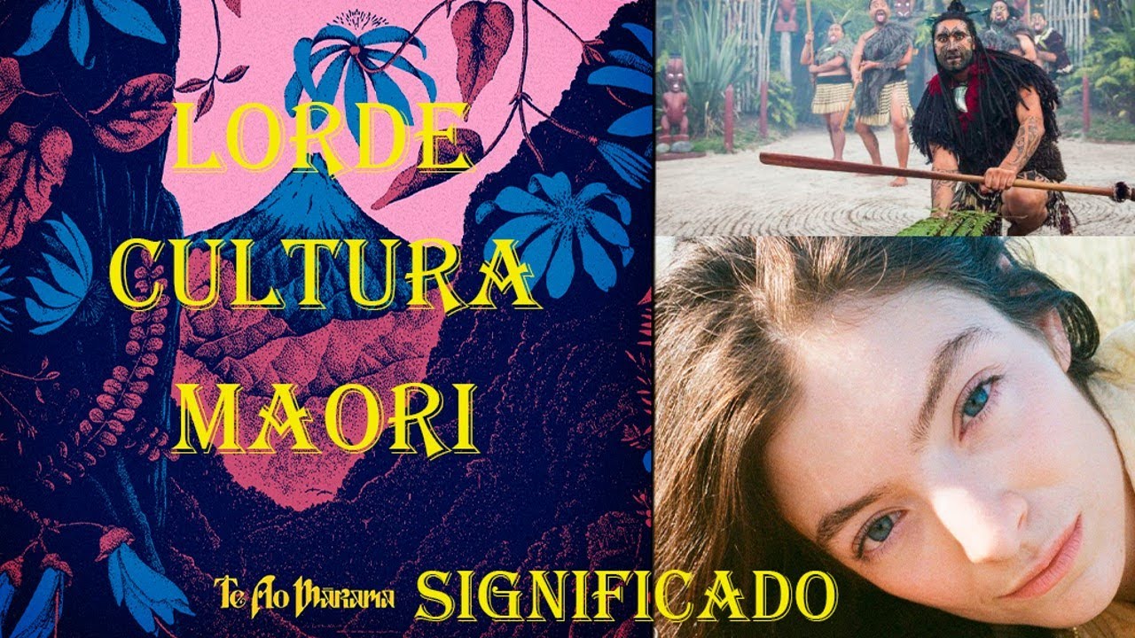 Lorde Te Ao Marama significado Cultura Maori YouTube