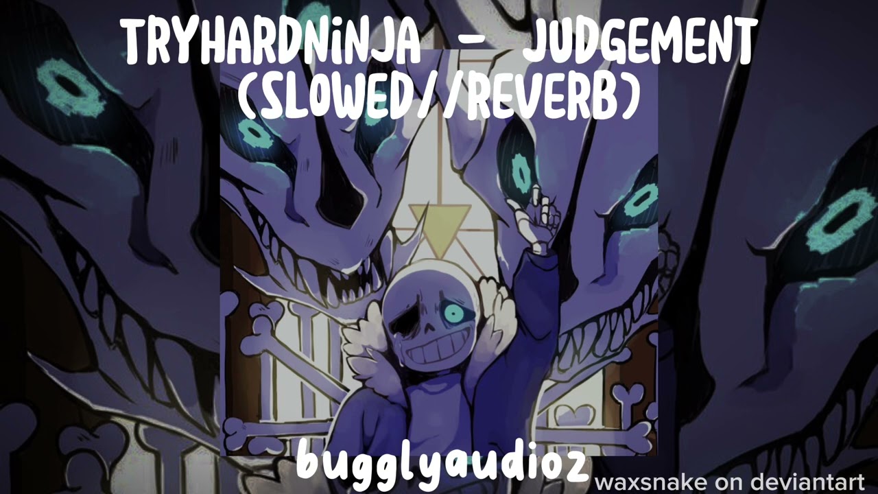 Tryhardninja - Judgement (slowed//reverb)