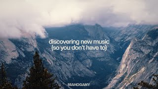 Discovering New Music So You Don't Have To | A Weekly Mahogany Playlist | 002 💐