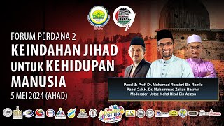 05-05-2024 Forum Perdana 2: Keindahan Jihad Untuk Kehidupan Manusia
