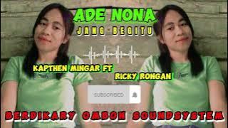 Download lagu LAGU ACARA_TIMUR 'ADE NONA JANG BEGITU' REMIX 2024_KAPTHEN MINGAR FT RICKY RONGAN