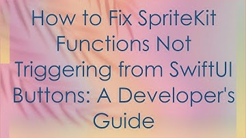 How to Fix SpriteKit Functions Not Triggering from SwiftUI Buttons: A Developer