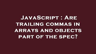 JavaScript : Are trailing commas in arrays and objects part of the spec?