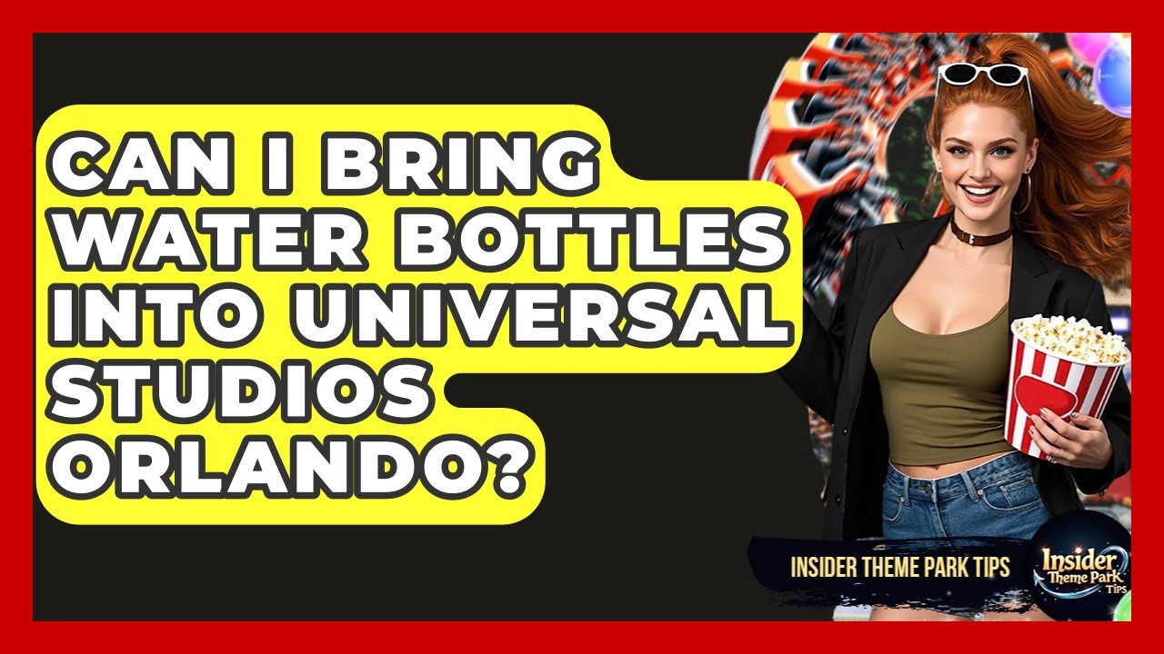 Can I Bring Water Bottles Into Universal Studios Orlando? - Insider