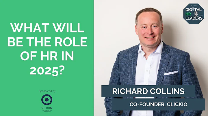 WHAT WILL BE THE ROLE OF HR IN 2025? Richard Colli...