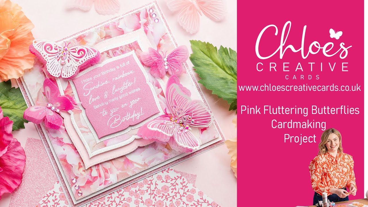Chloe's Creative Cards How to Make Pink Fluttering Butterflies Cardmaking Project with Chloe Endean