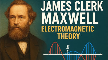 James Clerk Maxwell: The Genius Behind Electromagnetic Theory