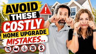 Avoid these Costly Home Upgrade Mistakes