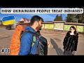 HOW UKRAINIAN PEOPLE TREAT INDIANS? - Mera Experience 😍😍