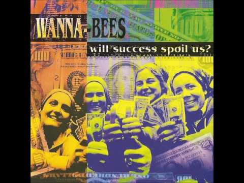Wanna-Bees — Wanna-Bees - Will Success Spoil Me