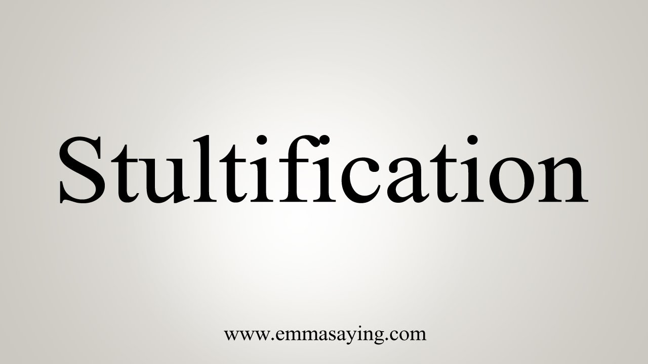How To Say Stultification - YouTube