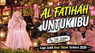 AL-FATIHAH FOR MOTHER - HOW ARE YOU, MOTHER - SAD SONG | SITI SALAM || LATEST TIKTOK VIRAL 2026