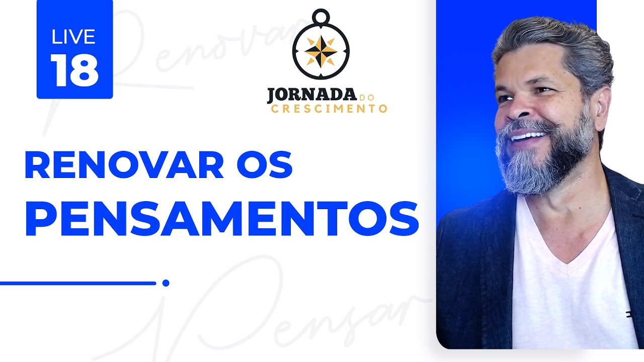 #163 - Renovar os Pensamentos | Jornada do Crescimento - ADORAR (004)