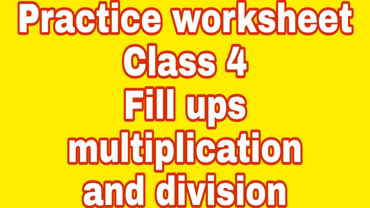 practice-worksheet-class-4-multiplication-and-division-fill-ups-basic-concepts-youtube