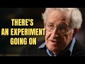 There's an Experiment Going On | Noam Chomsky