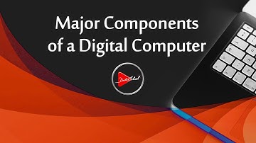 Major Components of a Digital Computer