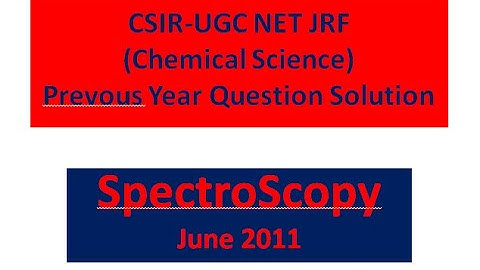 CSIR NET JRF Chemical Science Exam,Spectroscopy June 2011, Question solution,,